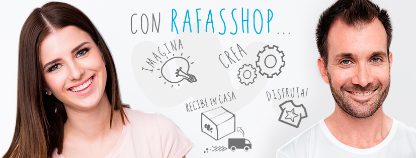 Con Rafasshop, imagina, crea, recibe en casa y disfruta!